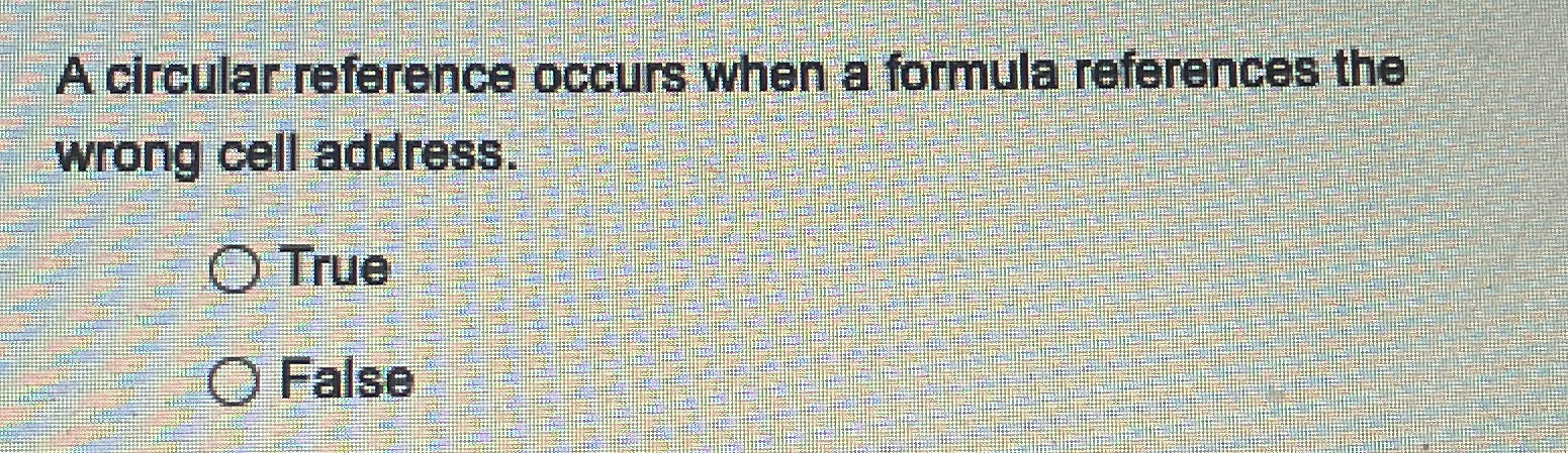 Solved A circular reference occurs when a formula references | Chegg.com