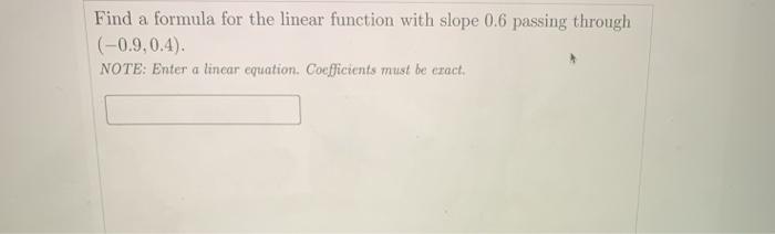 Solved Find a formula for the linear function f that has | Chegg.com