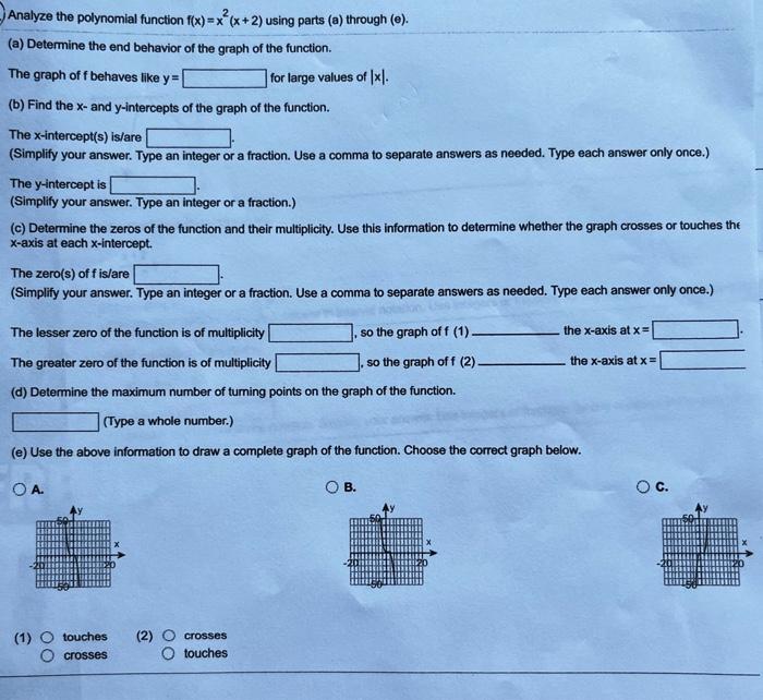 Analyze the polynomial function \( f(x)=x^{2}(x+2) \) using parts (a) through (e).
(a) Determine the end behavior of the grap