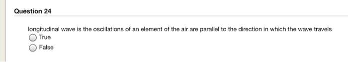 Solved Question 24 longitudinal wave is the oscillations of | Chegg.com