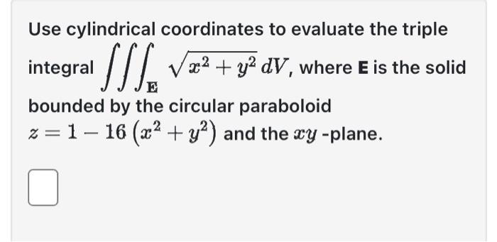 Solved Use cylindrical coordinates to evaluate the triple | Chegg.com