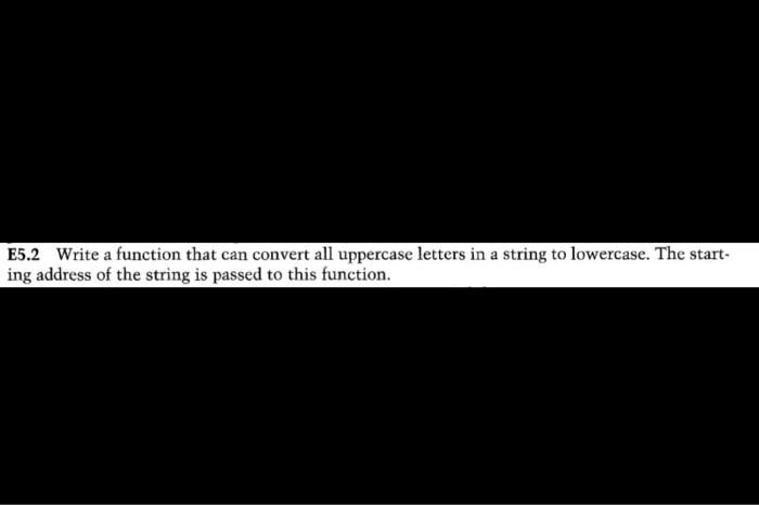 Solved E5 2 Write A Function That Can Convert All Uppercase Chegg