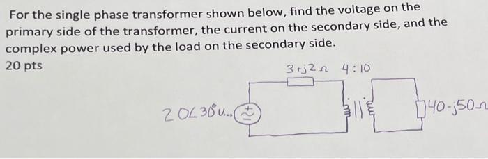 Solved For The Single Phase Transformer Shown Below, Find | Chegg.com