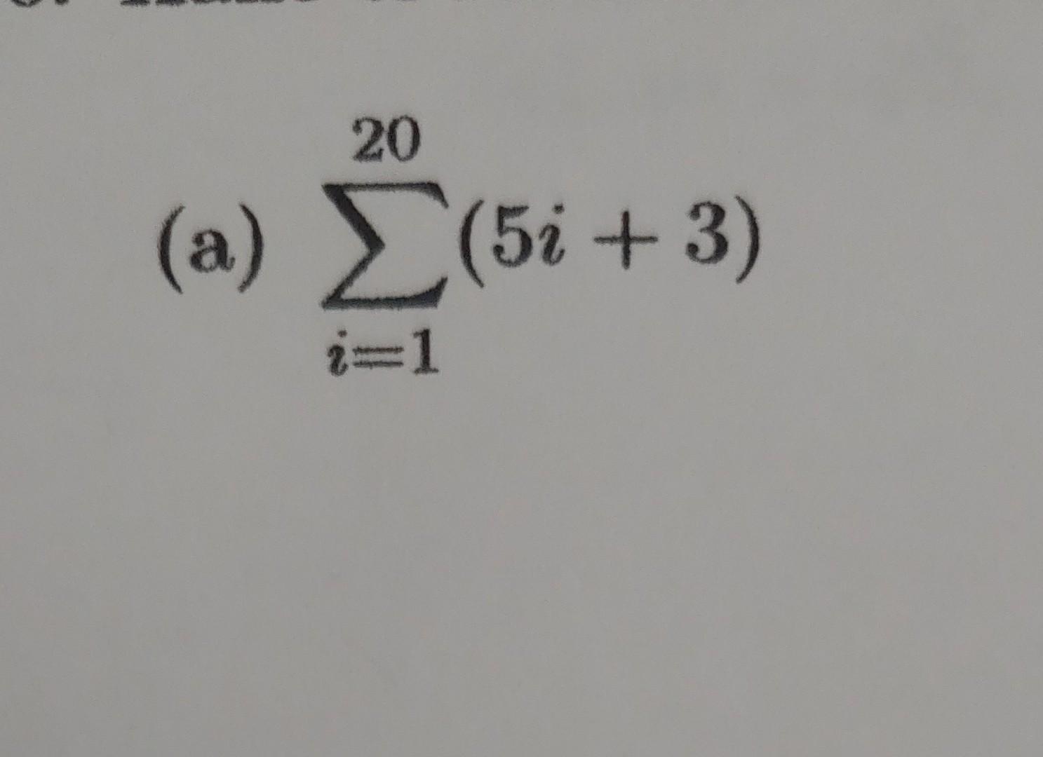 Solved 20 (a) Σ(5i + 3) (+ 3) 1-1 | Chegg.com