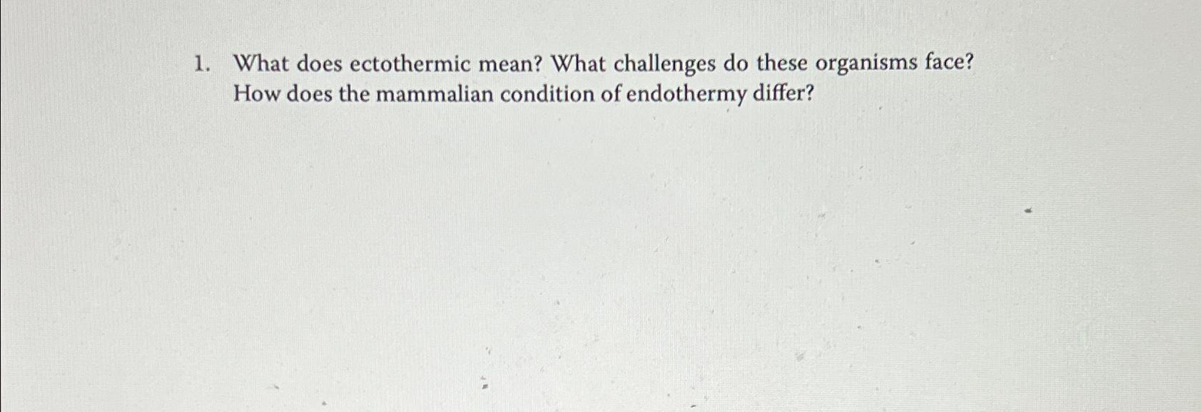 Solved What does ectothermic mean? What challenges do these | Chegg.com