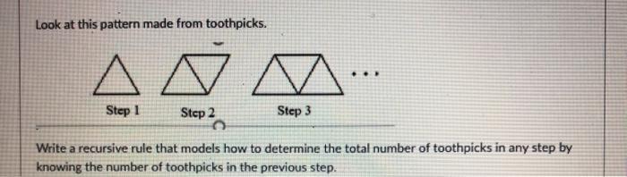 Solved Look at this pattern made from toothpicks. Δ Step 1 | Chegg.com