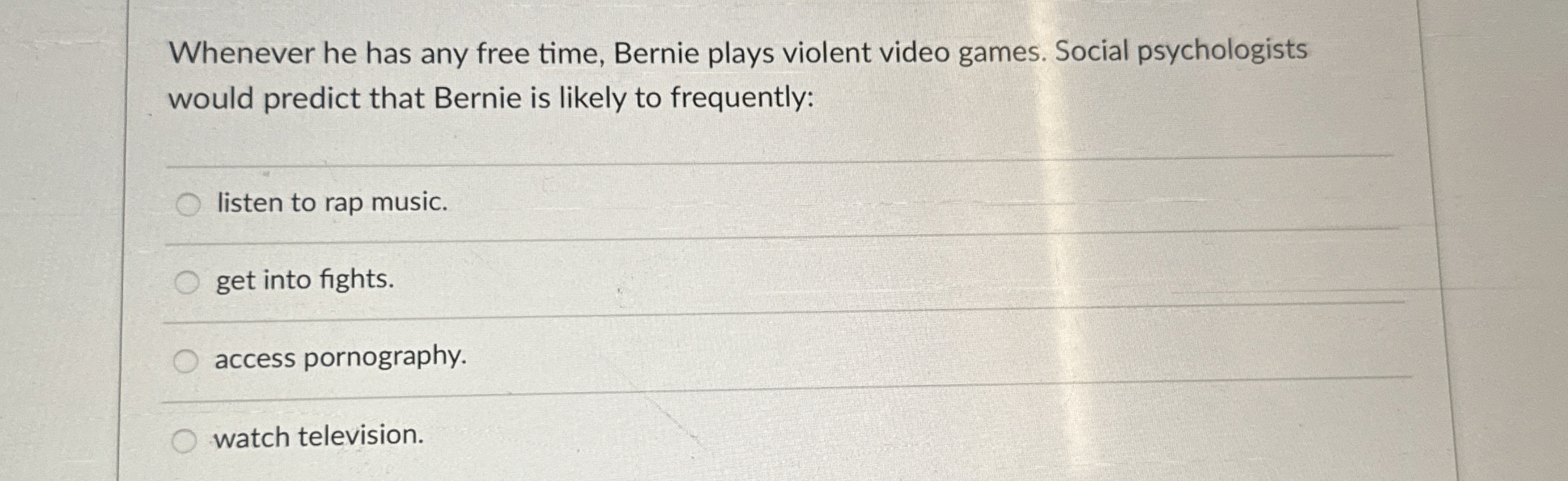 Solved Whenever he has any free time, Bernie plays violent | Chegg.com