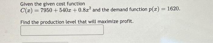 Solved Given the given cost function C(x)=7950+540x+0.8x2 | Chegg.com