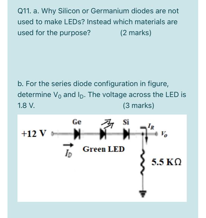 Solved Q11. a. Why Silicon or Germanium diodes are not used 