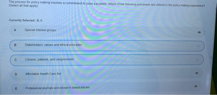 The process for policy making involves a commitment to solve a problem Which of the following processes are unized in the pol