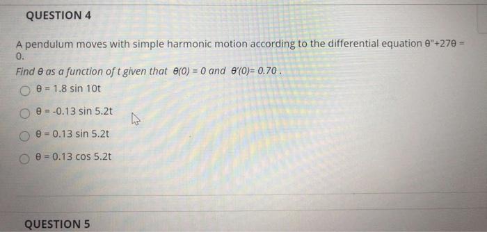 Solved QUESTION 4 A pendulum moves with simple harmonic | Chegg.com