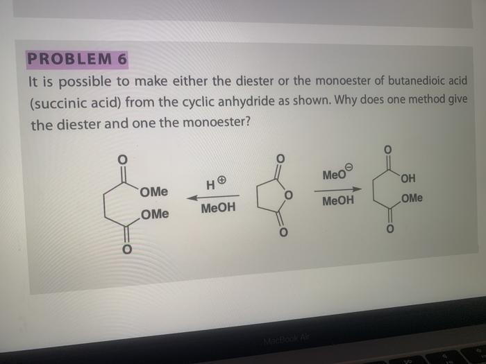 Solved PROBLEM 6 It is possible to make either the diester | Chegg.com