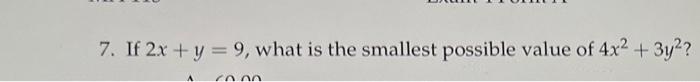 7. If \( 2 x+y=9 \), what is the smallest possible value of \( 4 x^{2}+3 y^{2} \) ?