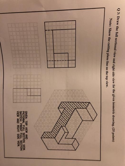 Solved Q3: Draw the full sectional view and right side view | Chegg.com