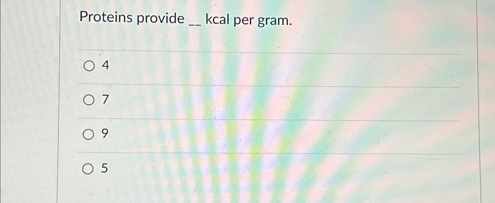 Solved Proteins provide kcal per gram.4795 | Chegg.com