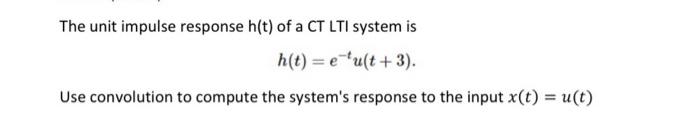 Solved The Unit Impulse Response H T Of A Ct Lti System Is