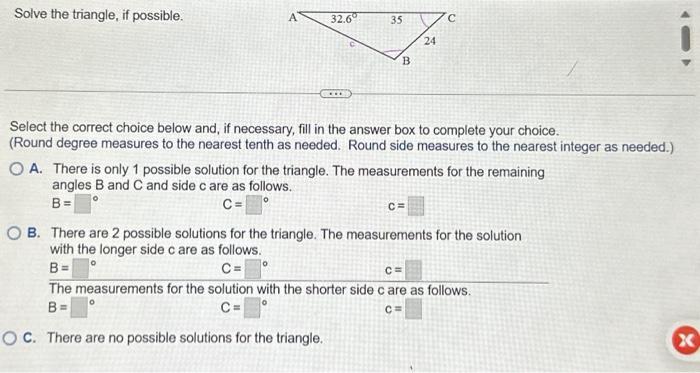 Solved Solve the triangle, if possible. Select the correct | Chegg.com