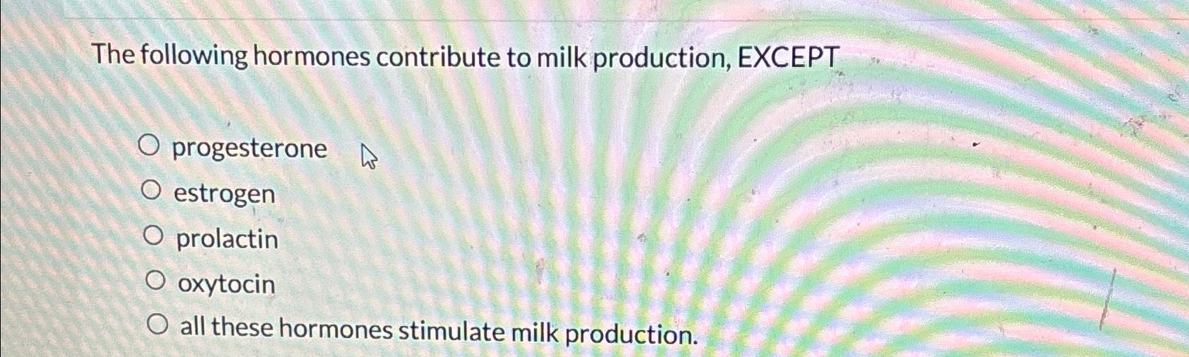 solved-the-following-hormones-contribute-to-milk-production-chegg