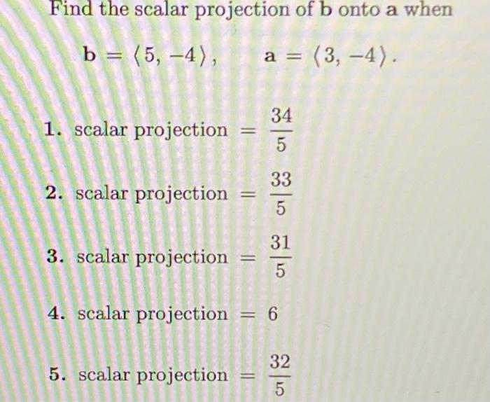 Solved Find The Scalar Projection Of B Onto A When B = | Chegg.com