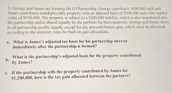 Solved 9. George And James Are Forming The GJ Partnership. | Chegg.com