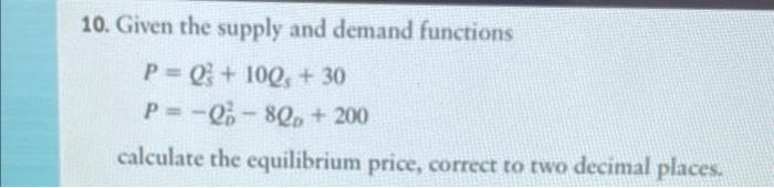 Solved 10. Given the supply and demand functions | Chegg.com