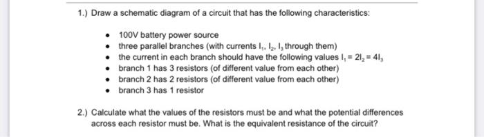 Solved 1.) Draw a schematic diagram of a circuit that has | Chegg.com