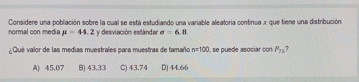 Considere una población sobre la cual se está estudiando una variable aleatoria continua x que tiene una distribución normal