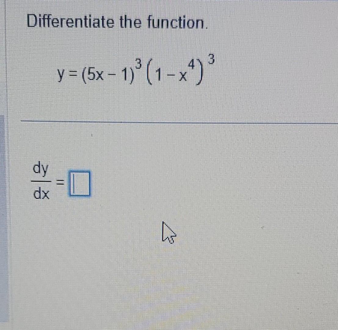 Solved Differentiate The Function Y5x−131−x43 Dxdy