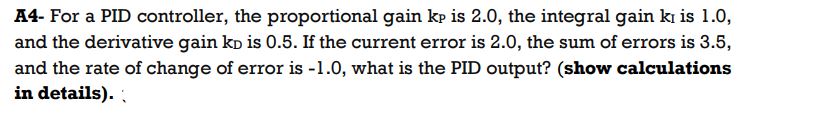 Solved A4- ﻿For a PID controller, the proportional gain kP | Chegg.com
