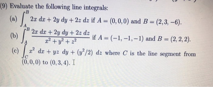 Solved 9 Evaluate The Following Line Integrals A 2x Dx Chegg Com