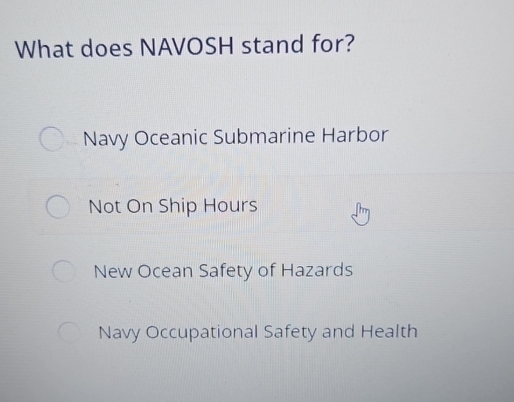 Solved What does NAVOSH stand for?Navy Oceanic Submarine