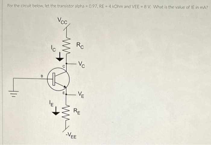 Solved For the circuit below, let the transistor alpha | Chegg.com