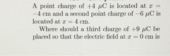 Solved A point charge of +4 °C is located at 2 = -4 cm and a | Chegg.com