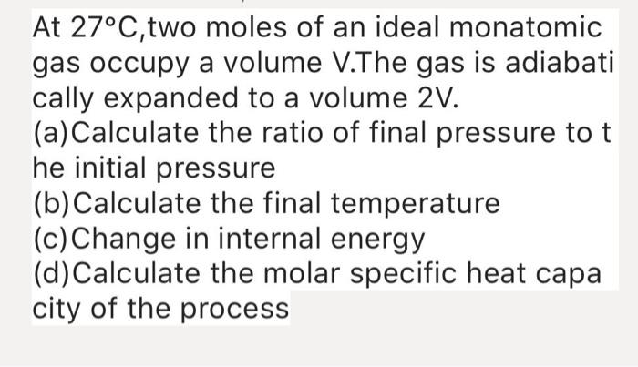 Solved At 27°C, two moles of an ideal monatomic gas occupy a | Chegg.com