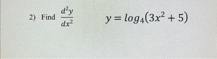 Find \( \frac{d^{2} y}{d x^{2}} \quad y=\log _{4}\left(3 x^{2}+5\right) \)