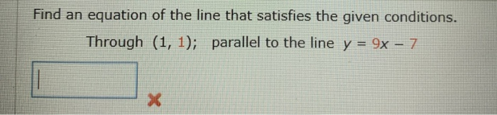 Solved Find an equation of the line that satisfies the given | Chegg.com