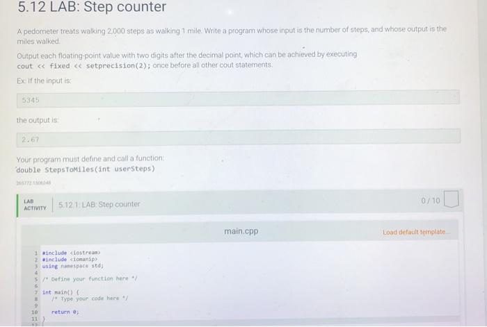 Solved 5.12 LAB: Step counter A pedometer treats walking | Chegg.com