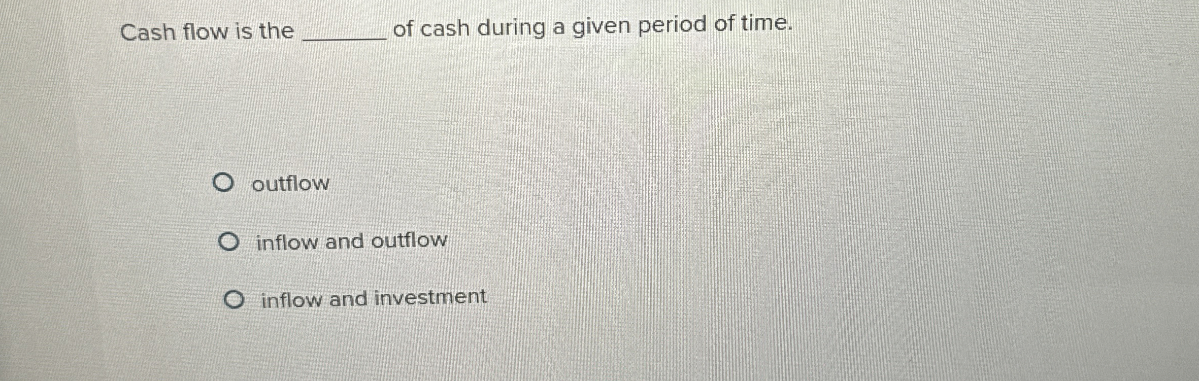 Solved Cash flow is the of cash during a given period of | Chegg.com