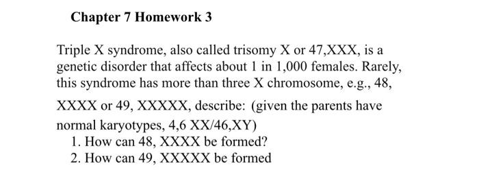 Solved Triple X Syndrome Also Called Trisomy X Or 47 Xxx