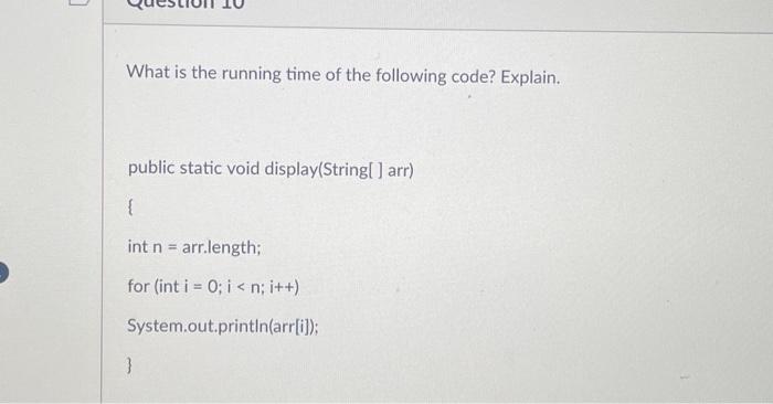 Solved 0 What is the running time of the following code? | Chegg.com