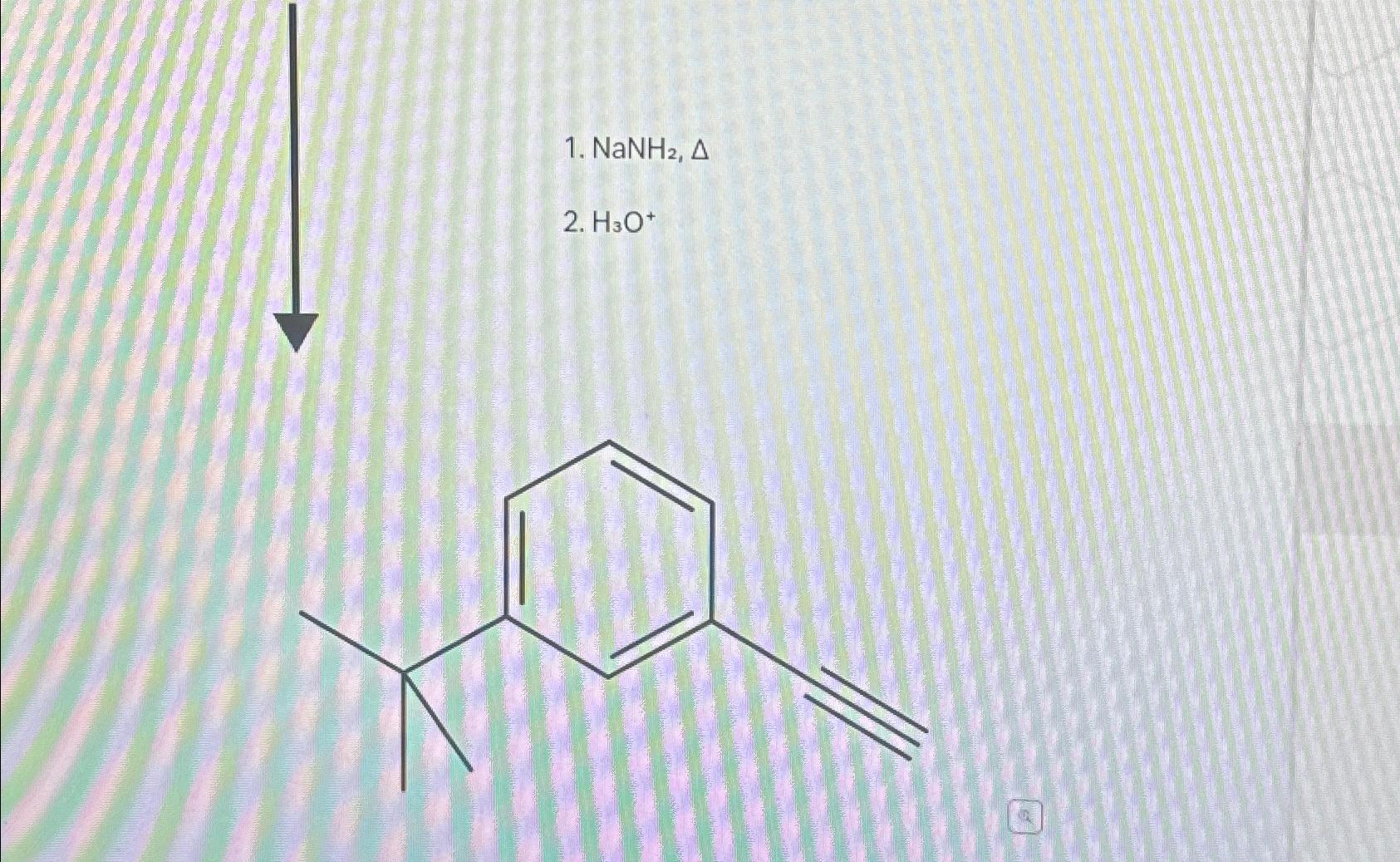 NaNH2,ΔH3O+ | Chegg.com