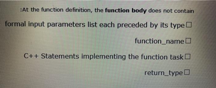 Solved :At the function definition, the function body does | Chegg.com