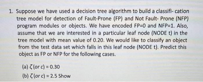 Solved 1. Suppose we have used a decision tree algorithm to | Chegg.com