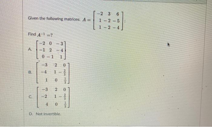 Solved Given the following matrices: A = -2 3 6 1 - 2 - 5 | Chegg.com
