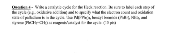 Solved Question 4. Write a catalytic cycle for the Heck | Chegg.com