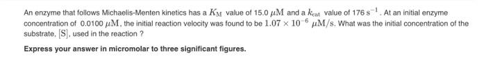 Solved An enzyme that follows Michaelis-Menten kinetics has | Chegg.com