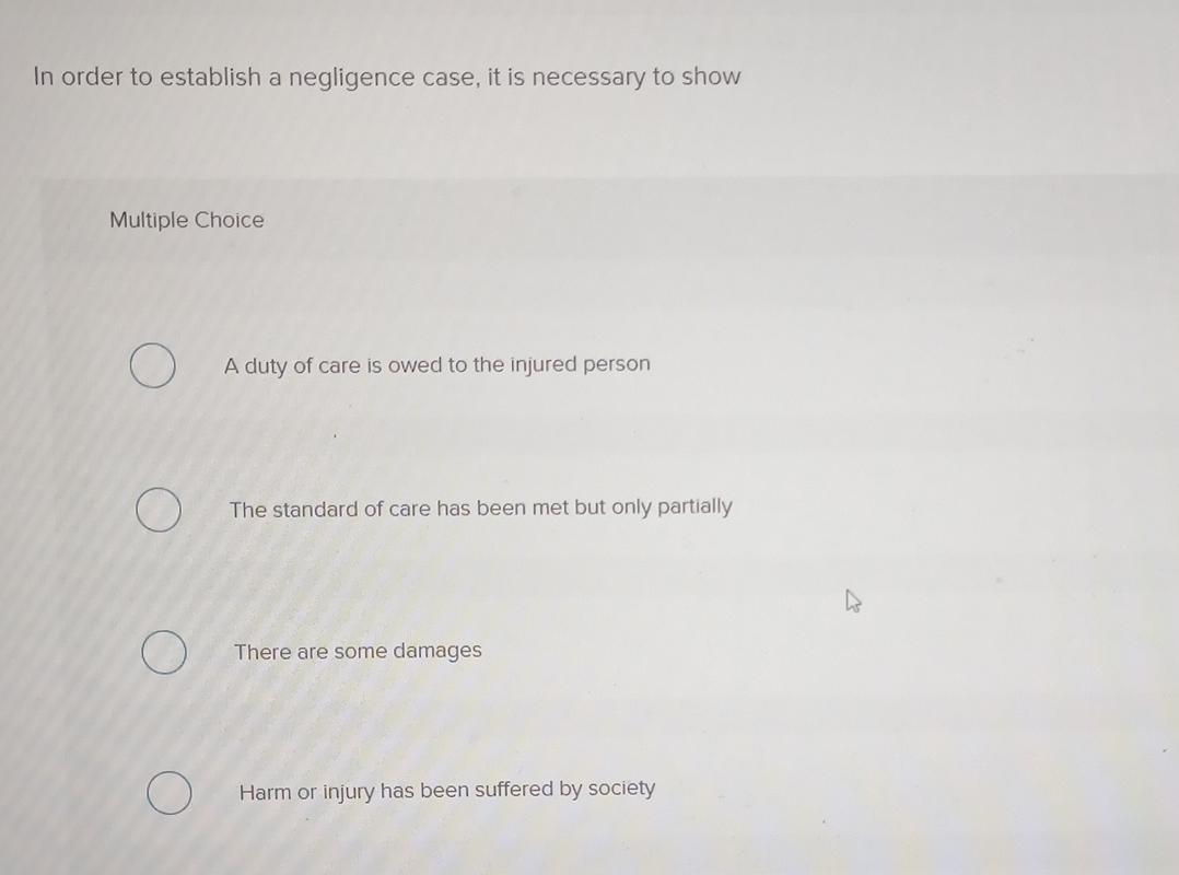Solved In order to establish a negligence case, it is | Chegg.com