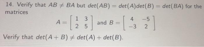 Solved 14. Verify That AB + BA But Det(AB) = Det(A)det(B) = | Chegg.com