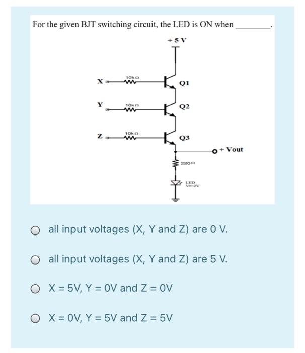 Solved For the given BJT switching circuit, the LED is ON | Chegg.com
