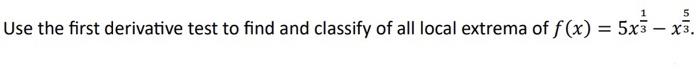 Solved Use the first derivative test to find and classify of | Chegg.com